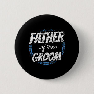 Father Of The Groom Bachelor Party Wedding Dad Dad 2 Inch Round Button