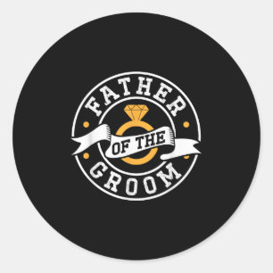 Father Of The Groom Sayings Bachelor Party Wedding Classic Round Sticker