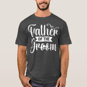 Father Of The Groom Wedding Groomsmen Bachelor Par T-Shirt