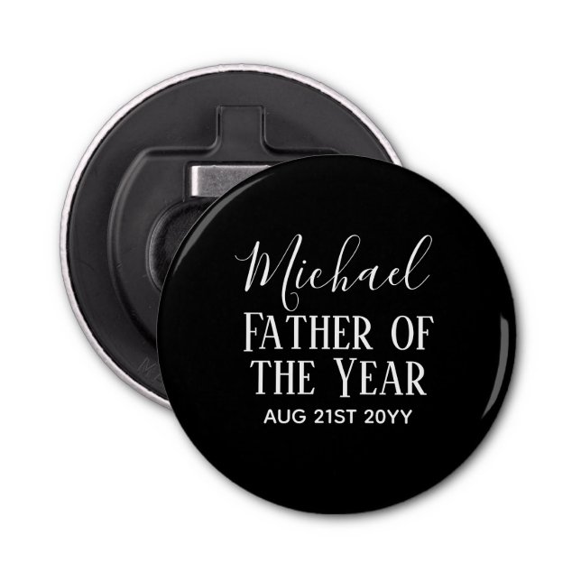 Father of the YEAR DAD Husband Man CUSTOPM TEXT Bottle Opener (Front)