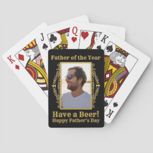 Father of the Year Have a Beer Fathers Day Photo Playing Cards