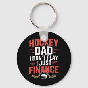 Father Player, Hockey Dad I Don't Play I Just Fina Keychain