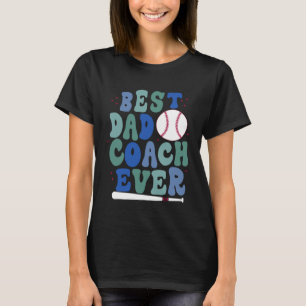 Father s Day Baseball Father Best Dad Coach ever B T-Shirt