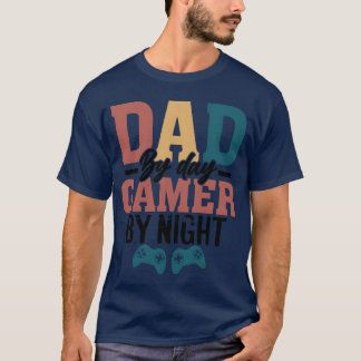 Father s Day Dad by Day Gamer friend T-Shirt