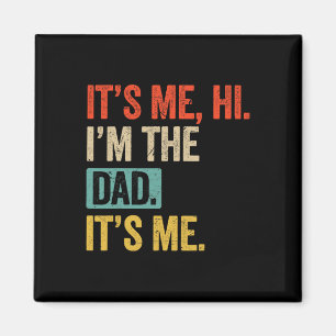 Father&# s Day Funny Its Me Hi I&# m The Dad Its Magnet