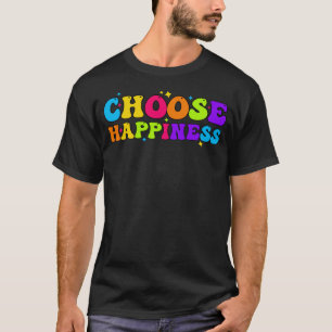 Father s day quote Choose Happiness colours of hap T-Shirt