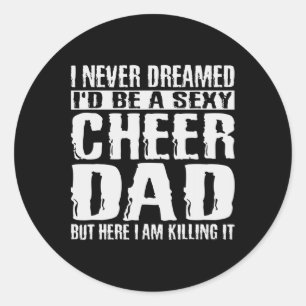 Father&# s Day Shirts Cheer Dad Amp Killing It Ch Classic Round Sticker