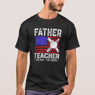 Father Teacher The Man The Legend American Flag T-Shirt