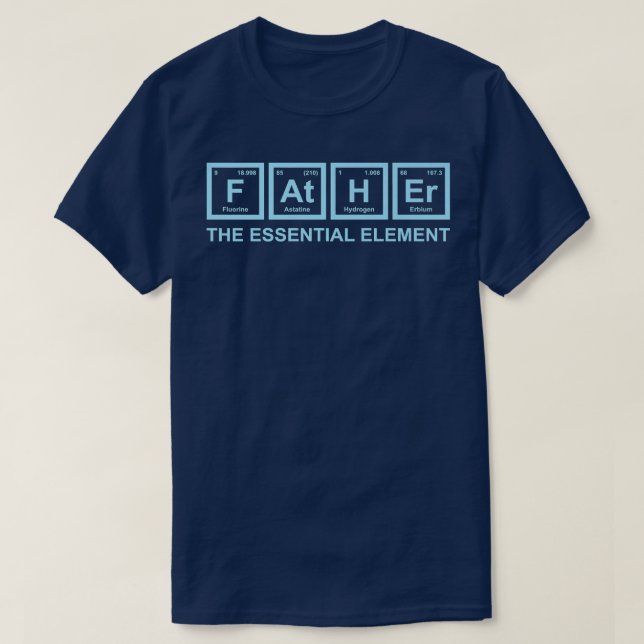 Father The Essential Element Dad Father Science Ch T-Shirt (Design Front)
