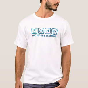 Father The Noble Element Funny Dad Father Science T-Shirt