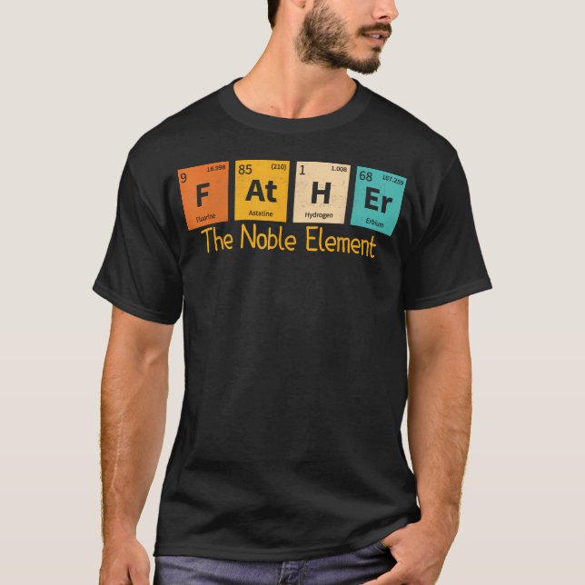 Father The Noble Element Funny Periodic Table T-Shirt (Front)