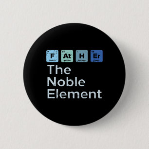 Father The Noble Element Science Chemistry Fathers 2 Inch Round Button