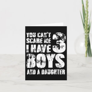 Father You Cant E Me I Have 3 Boys And A Daughter  Card