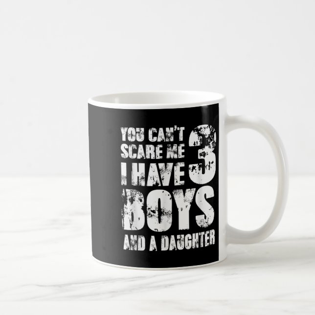 Father You Cant E Me I Have 3 Boys And A Daughter  Coffee Mug (Right)