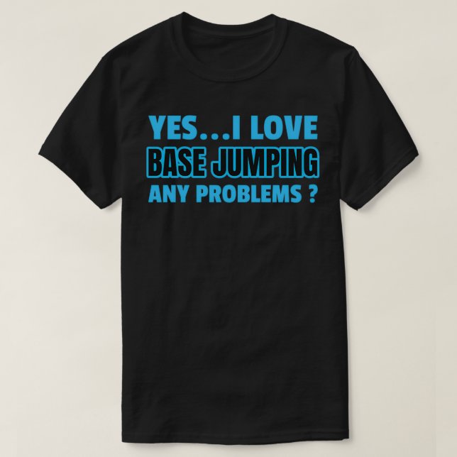 fatheramp39s day yes i love base jumping funny bas T-Shirt (Design Front)
