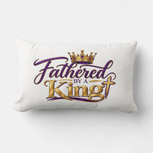 Fathered by a King Lumbar Pillow