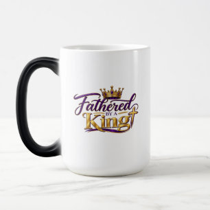 Fathered by a King Magic Mug