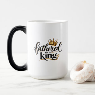 Fathered by a King  Magic Mug