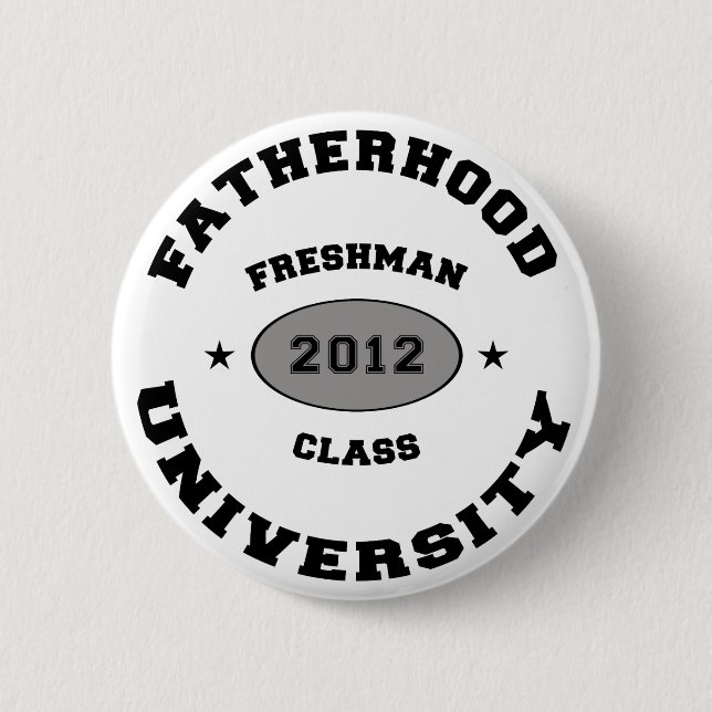 Fatherhood 2012 Freshman 2 Inch Round Button (Front)