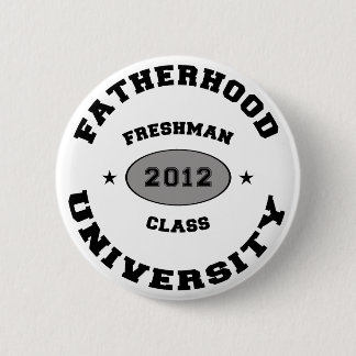 Fatherhood 2012 Freshman 2 Inch Round Button