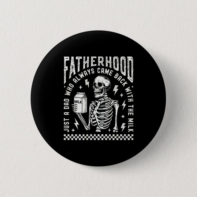 Fatherhood Just A Dad Who Came Back With The Milk  2 Inch Round Button (Front)