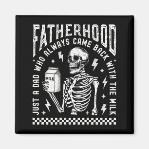 Fatherhood Just A Dad Who Came Back With The Milk  Magnet