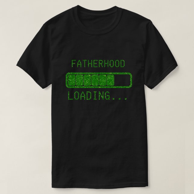 Fatherhood Loading New Dad Glitter T-Shirt (Design Front)