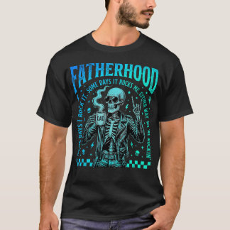 Fatherhood Some Days It Rocks Me Skull Dad T-Shirt