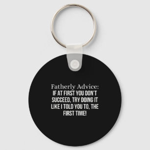 Fatherly Advice_ If At First, You Don't Succeed, F Keychain