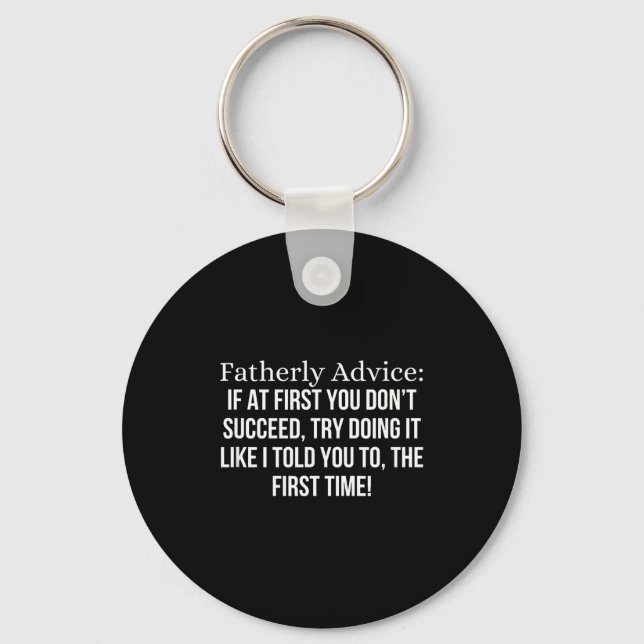 Fatherly Advice_ If At First, You Don't Succeed, F Keychain (Front)