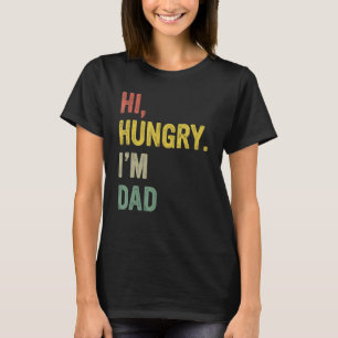 Fathers Day 2023 Funny Dad Joke Hi Hungry I'm Dad  T-Shirt