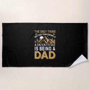 Father's Day Adventure Is Being A Dad Beach Towel