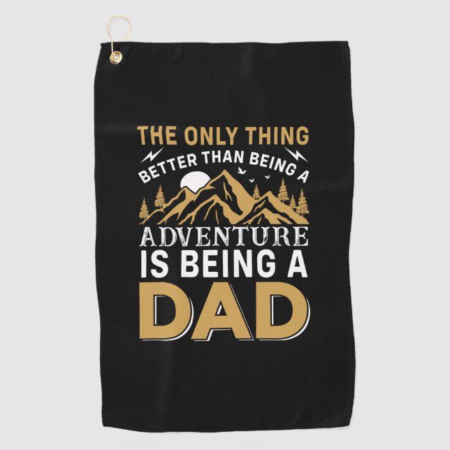 Father's Day Adventure Is Being A Dad Golf Towel (Front)