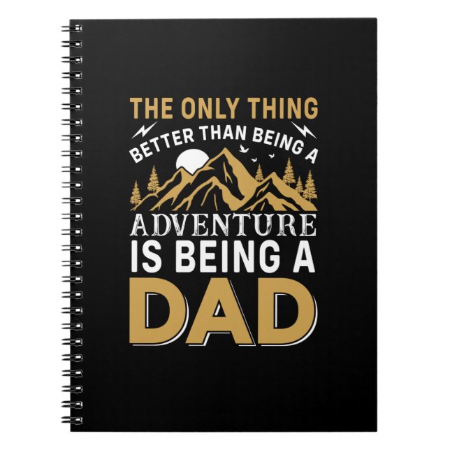 Father's Day Adventure Is Being A Dad Notebook (Front)