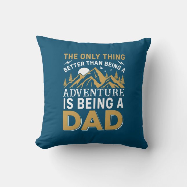 Father's Day Adventure Is Being A Dad Throw Pillow (Front)