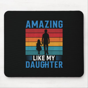 Father's Day Amazing Like My Daughter Mouse Pad