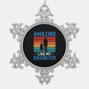 Father's Day Amazing Like My Daughter Snowflake Pewter Christmas Ornament