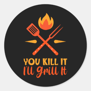 Father's Day Bbq You Kill It I'll Grill It Classic Round Sticker
