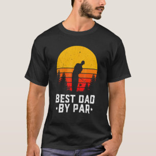 Father's Day Best Dad By Par Golf 1 T-Shirt