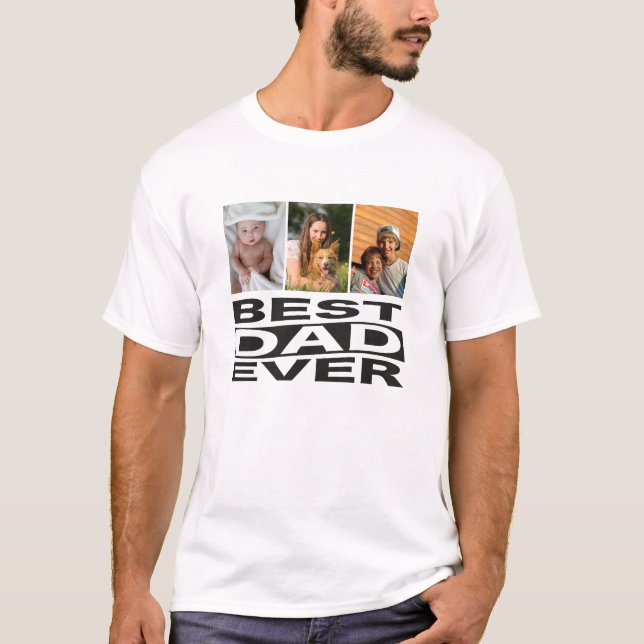 Father's Day Best Dad Ever 3 Photo  T-Shirt (Front)