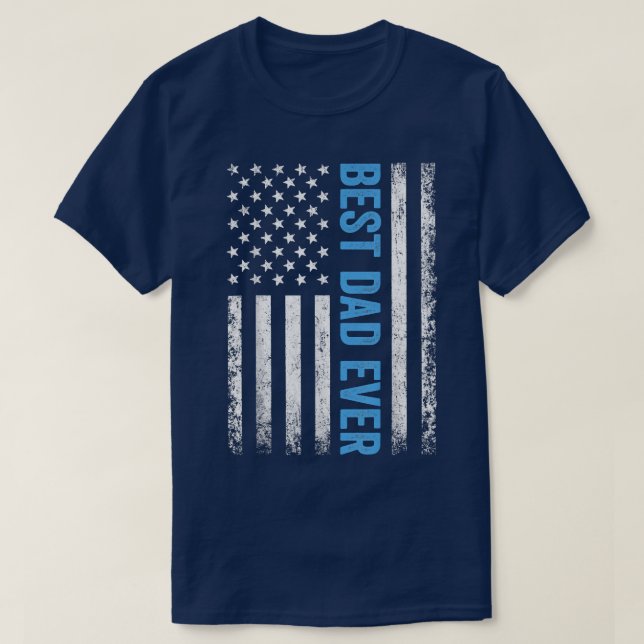 Father's Day Best Dad Ever With Us American Flag 1 T-Shirt (Design Front)