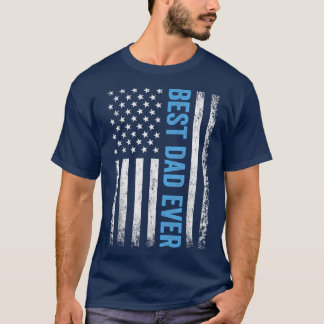 Father's Day Best Dad Ever With Us American Flag 1 T-Shirt