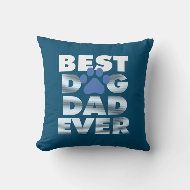 Father's Day Best Dog Dad Ever Throw Pillow (Front)