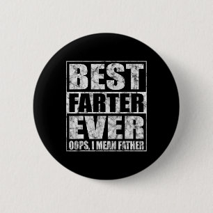 Fathers Day Best Farter Ever Oops I Mean Father 2 Inch Round Button
