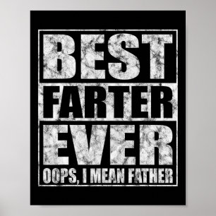 Fathers Day Best Farter Ever Oops I Mean Father  Poster