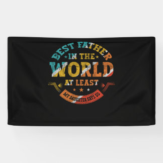 Fathers Day Best Father in the world Daughter says Banner