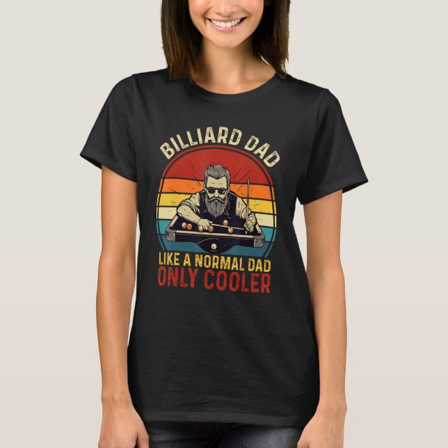Father's Day Billiard Dad Like A Normal Dad Only C T-Shirt (Front)