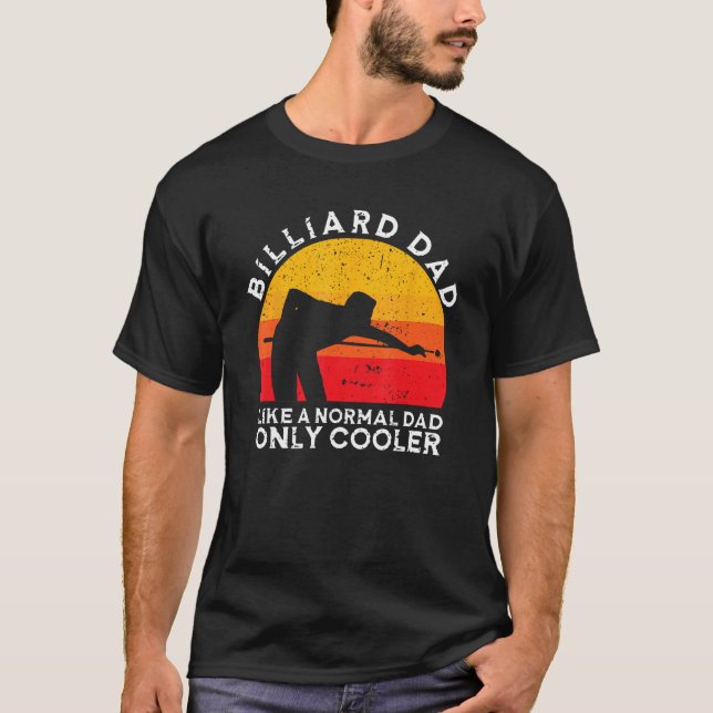 Father's Day Billiard Dad Like A Normal Dad Only C T-Shirt (Front)