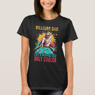 Father's Day Billiard Dad Like A Normal Dad Only C T-Shirt