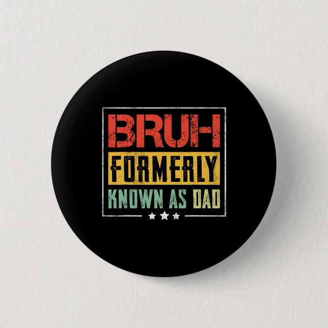 Fathers Day Bruh Formerly Known As Dad Funny  2 Inch Round Button (Front)